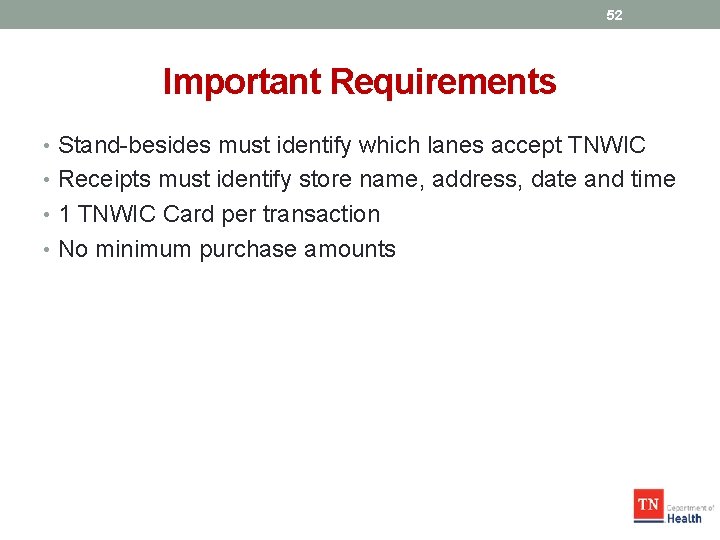 52 Important Requirements • Stand-besides must identify which lanes accept TNWIC • Receipts must
