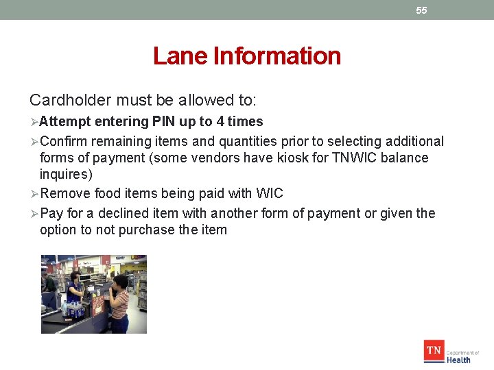 55 Lane Information Cardholder must be allowed to: ØAttempt entering PIN up to 4