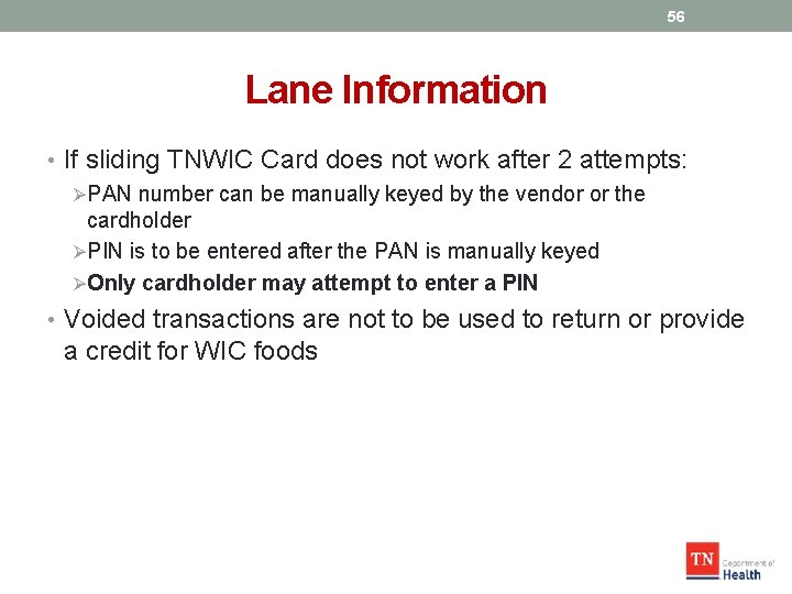 56 Lane Information • If sliding TNWIC Card does not work after 2 attempts: