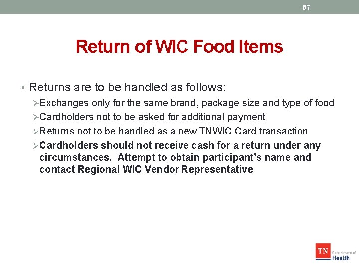 57 Return of WIC Food Items • Returns are to be handled as follows:
