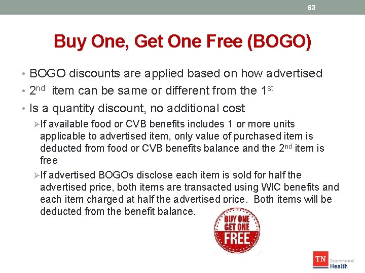 63 Buy One, Get One Free (BOGO) • BOGO discounts are applied based on