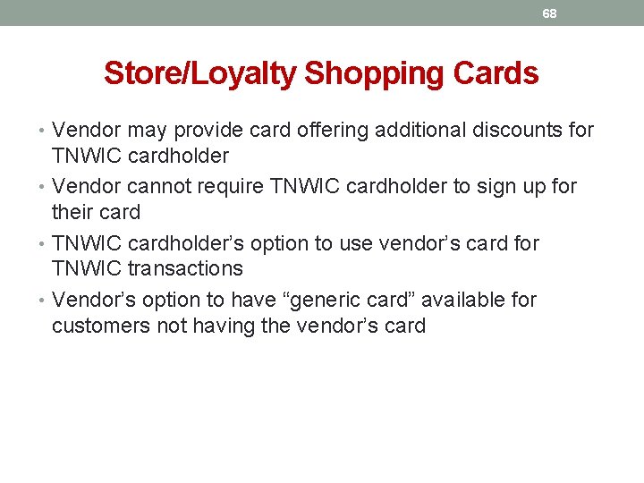 68 Store/Loyalty Shopping Cards • Vendor may provide card offering additional discounts for TNWIC
