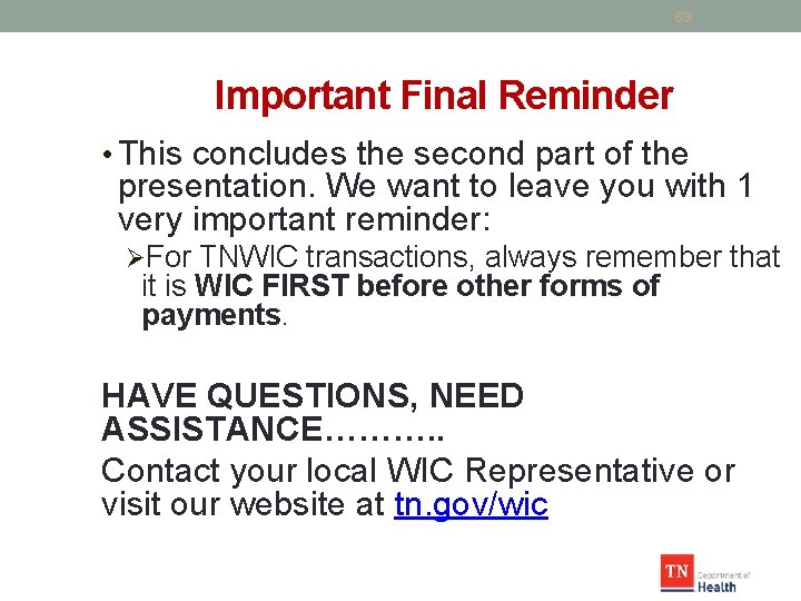 69 Important Final Reminder • This concludes the second part of the presentation. We