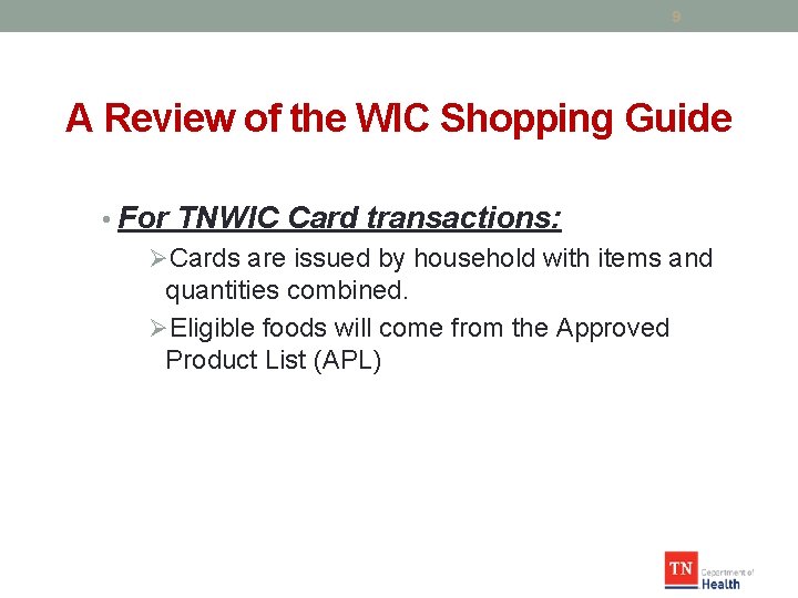 9 A Review of the WIC Shopping Guide • For TNWIC Card transactions: ØCards