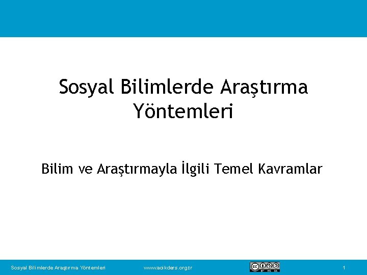 Sosyal Bilimlerde Araştırma Yöntemleri Bilim ve Araştırmayla İlgili Temel Kavramlar Sosyal Bilimlerde Araştırma Yöntemleri