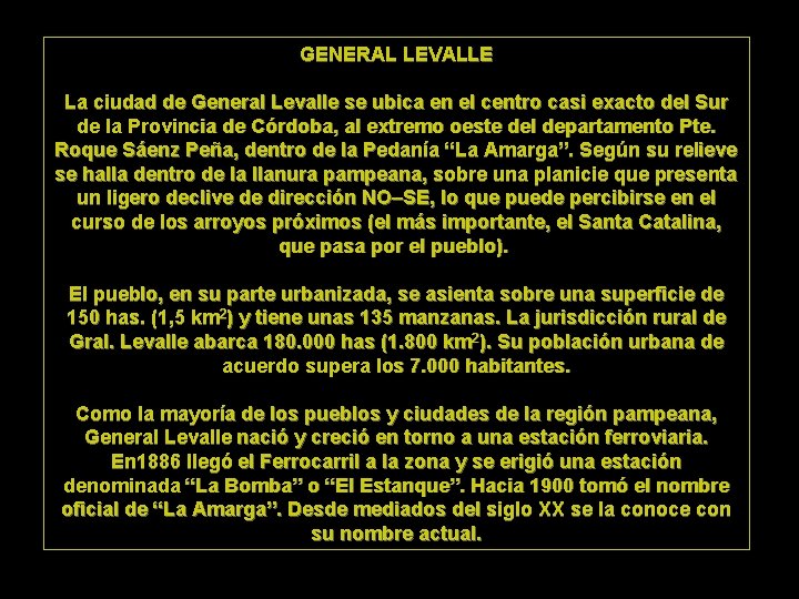 GENERAL LEVALLE La ciudad de General Levalle se ubica en el centro casi exacto