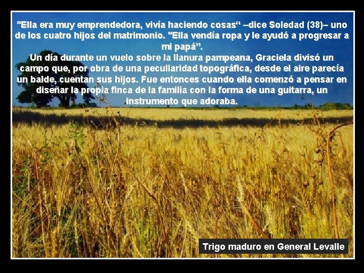 "Ella era muy emprendedora, vivía haciendo cosas“ –dice Soledad (38)– uno de los cuatro