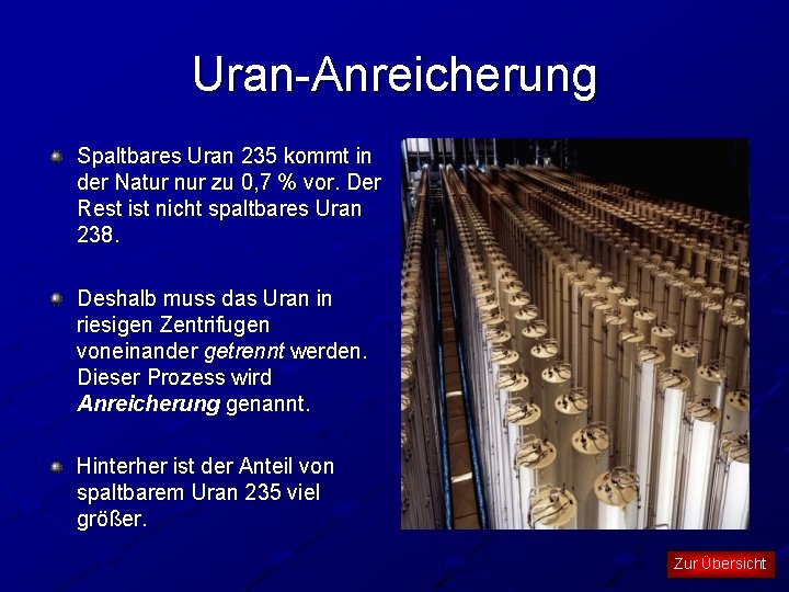 Uran-Anreicherung Spaltbares Uran 235 kommt in der Natur nur zu 0, 7 % vor.