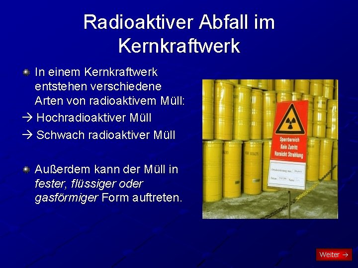 Radioaktiver Abfall im Kernkraftwerk In einem Kernkraftwerk entstehen verschiedene Arten von radioaktivem Müll: Hochradioaktiver