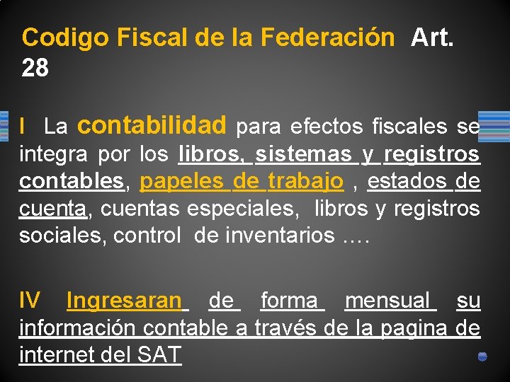 Codigo Fiscal de la Federación Art. 28 I La contabilidad para efectos fiscales se