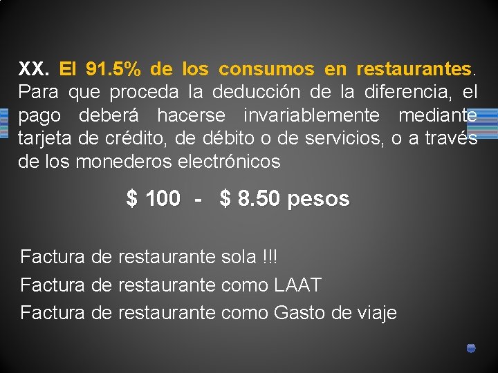 XX. El 91. 5% de los consumos en restaurantes. Para que proceda la deducción