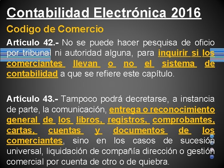 Contabilidad Electrónica 2016 Codigo de Comercio Artículo 42. - No se puede hacer pesquisa