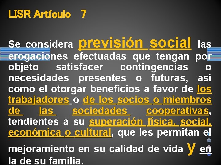 LISR Artículo 7 Se considera previsión social las erogaciones efectuadas que tengan por objeto