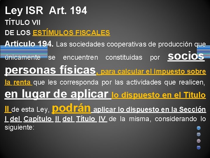 Ley ISR Art. 194 TÍTULO VII DE LOS ESTÍMULOS FISCALES Artículo 194. Las sociedades
