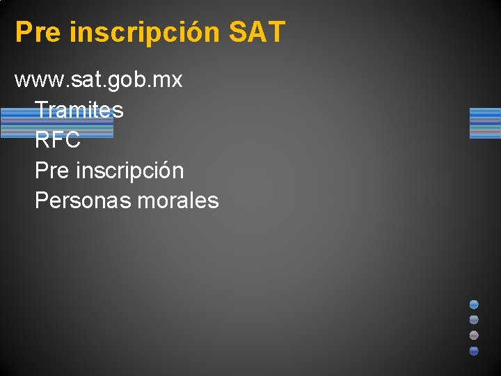 Pre inscripción SAT www. sat. gob. mx Tramites RFC Pre inscripción Personas morales 