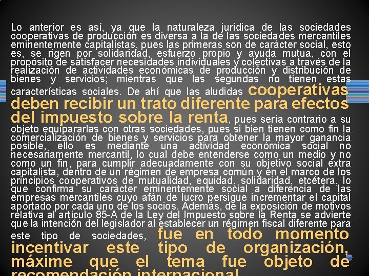 Lo anterior es así, ya que la naturaleza jurídica de las sociedades cooperativas de