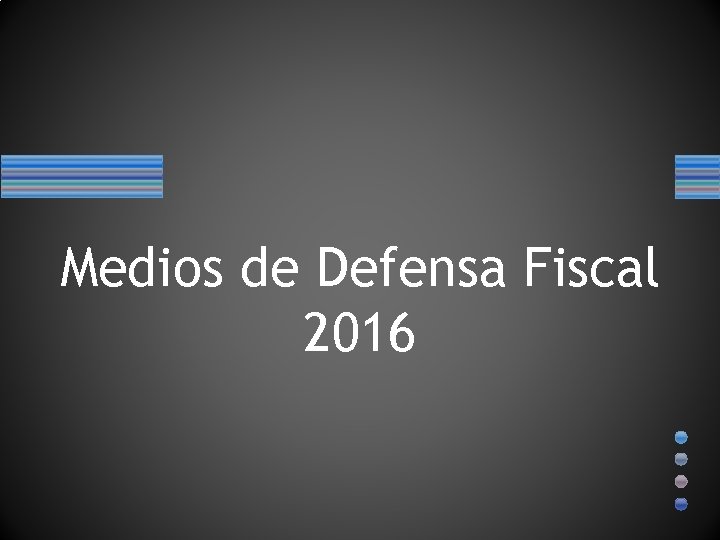 Medios de Defensa Fiscal 2016 