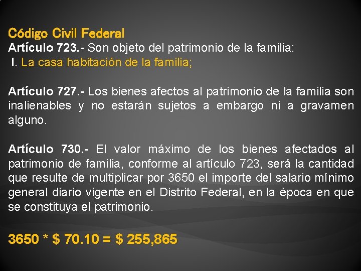 Código Civil Federal Artículo 723. - Son objeto del patrimonio de la familia: I.