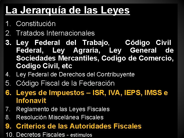 La Jerarquía de las Leyes 1. Constitución 2. Tratados Internacionales 3. Ley Federal del