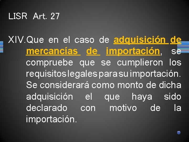LISR Art. 27 XIV. Que en el caso de adquisición de mercancías de importación,