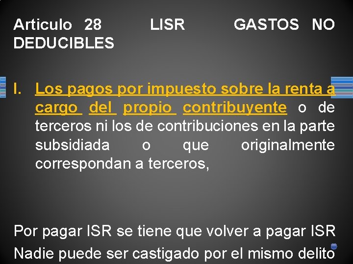 Articulo 28 DEDUCIBLES LISR GASTOS NO I. Los pagos por impuesto sobre la renta