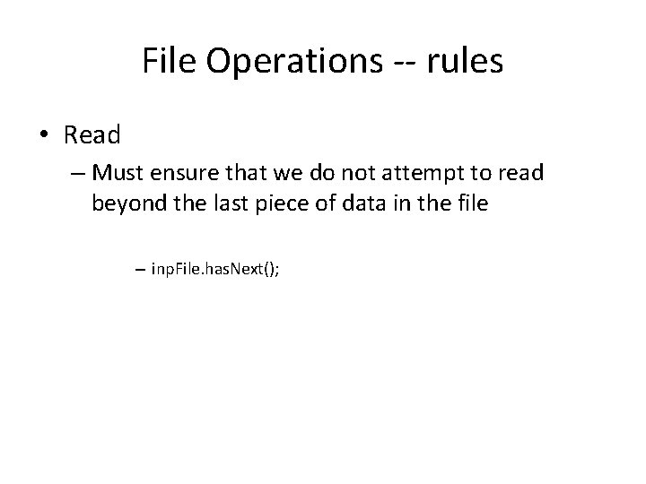 File Operations -- rules • Read – Must ensure that we do not attempt