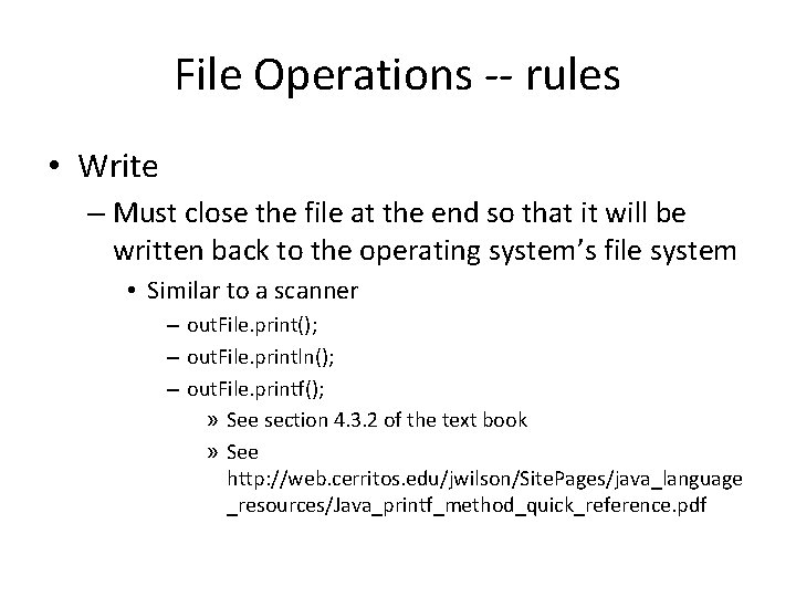 File Operations -- rules • Write – Must close the file at the end