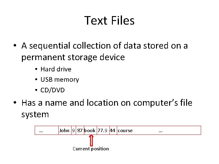 Text Files • A sequential collection of data stored on a permanent storage device