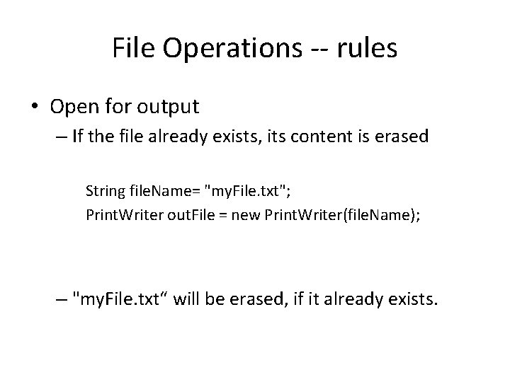 File Operations -- rules • Open for output – If the file already exists,