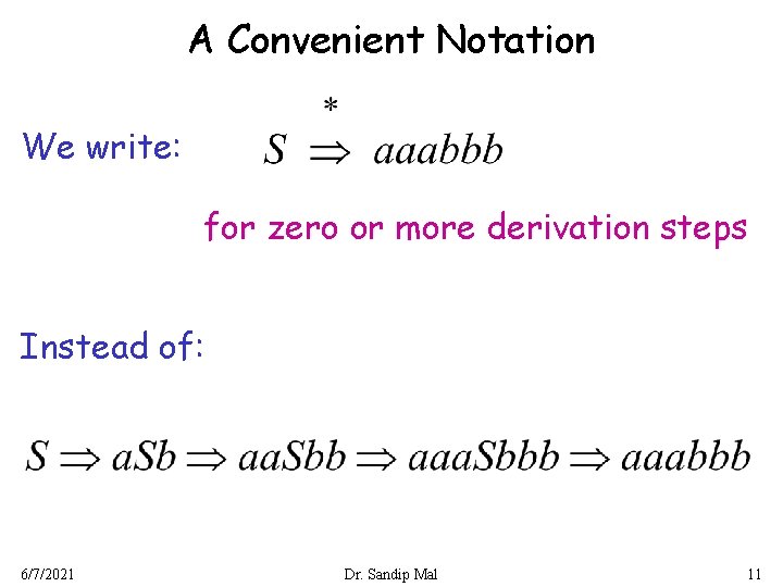 A Convenient Notation We write: for zero or more derivation steps Instead of: 6/7/2021