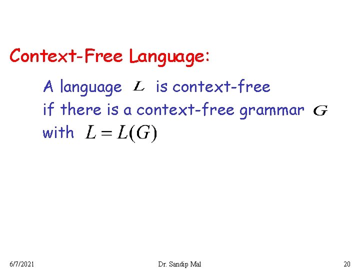 Context-Free Language: A language is context-free if there is a context-free grammar with 6/7/2021