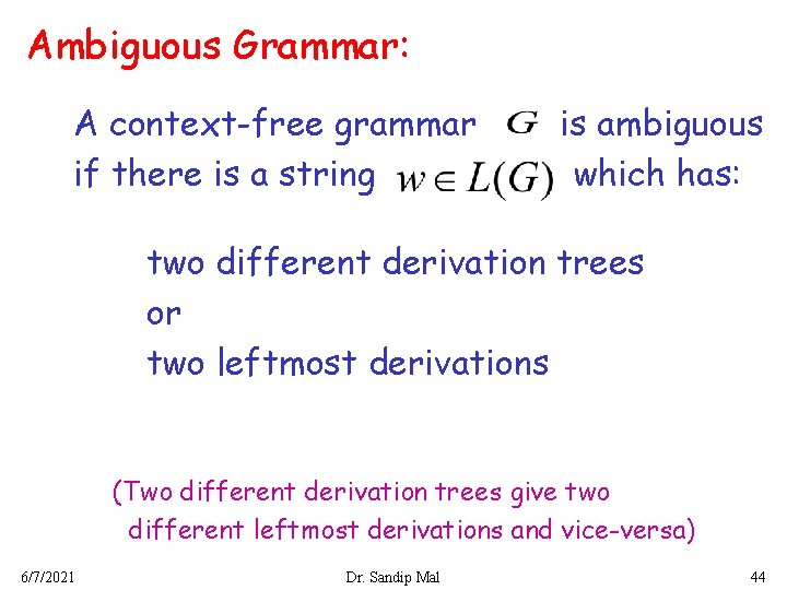 Ambiguous Grammar: A context-free grammar if there is a string is ambiguous which has: