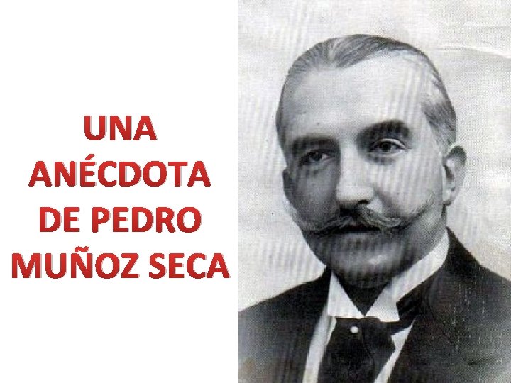 UNA ANÉCDOTA DE PEDRO MUÑOZ SECA 