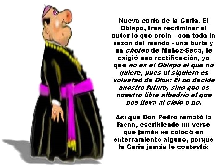 Nueva carta de la Curia. El Obispo, tras recriminar al autor lo que creía