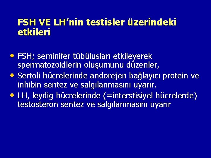 FSH VE LH’nin testisler üzerindeki etkileri • FSH; seminifer tübülusları etkileyerek • • spermatozoidlerin