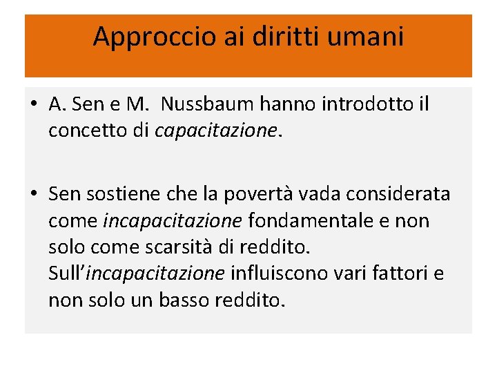 Approccio ai diritti umani • A. Sen e M. Nussbaum hanno introdotto il concetto