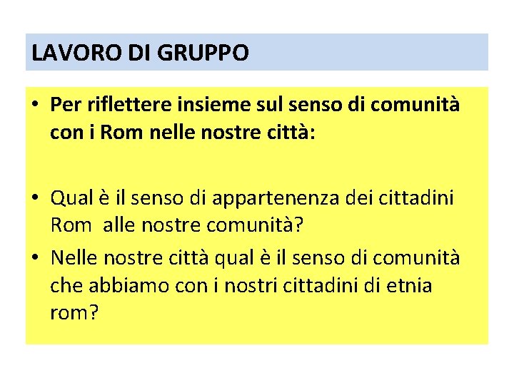 LAVORO DI GRUPPO • Per riflettere insieme sul senso di comunità con i Rom