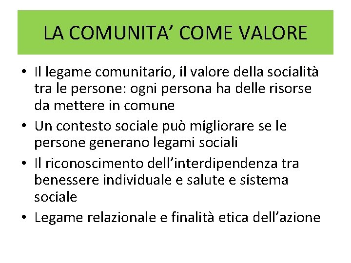 LA COMUNITA’ COME VALORE • Il legame comunitario, il valore della socialità tra le