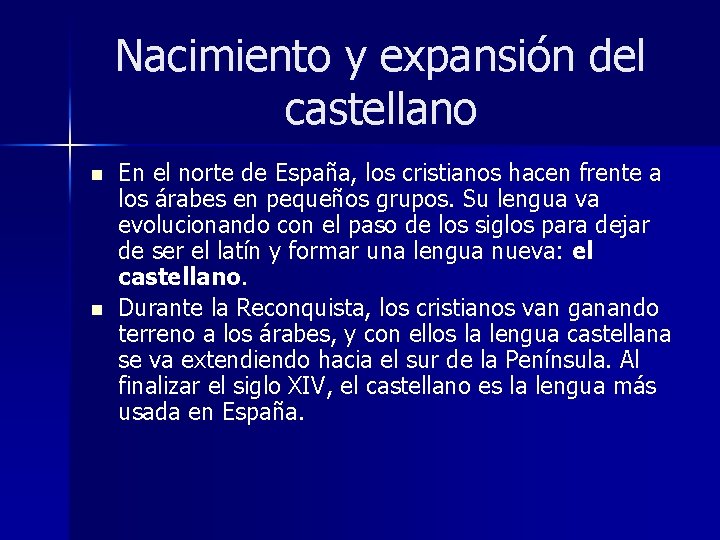 Nacimiento y expansión del castellano n n En el norte de España, los cristianos
