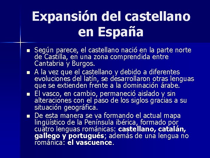 Expansión del castellano en España n n Según parece, el castellano nació en la