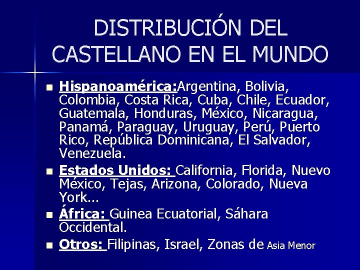 DISTRIBUCIÓN DEL CASTELLANO EN EL MUNDO n n Hispanoamérica: Argentina, Bolivia, Colombia, Costa Rica,