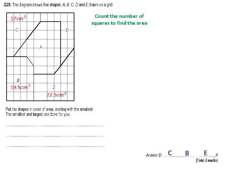 Count the number of squares to find the area C B E 