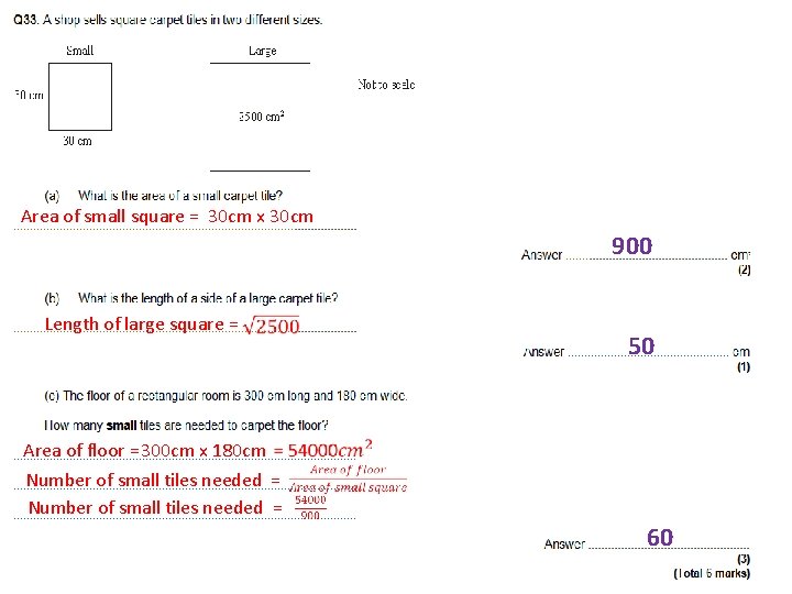 Area of small square = 30 cm x 30 cm 900 Length of large