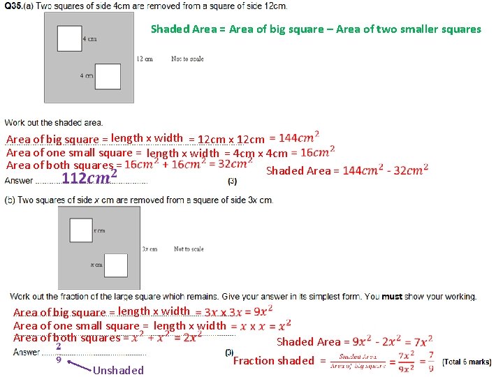 Shaded Area = Area of big square – Area of two smaller squares Area