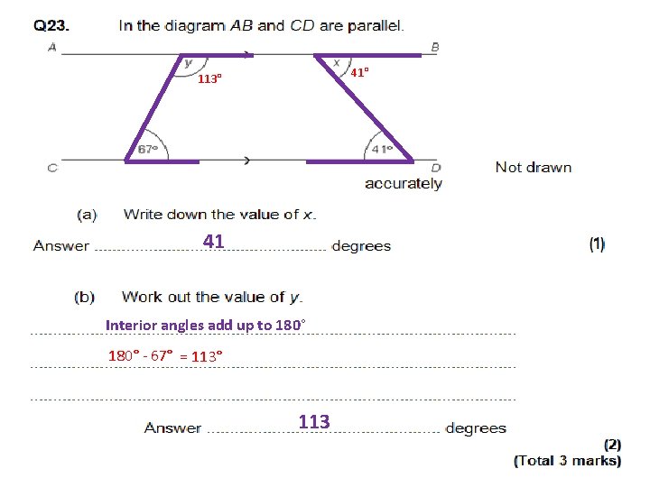 41° 113° 41 Interior angles add up to 180° - 67° = 113° 113