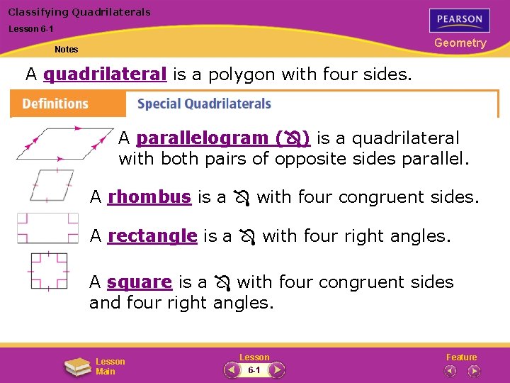 Classifying Quadrilaterals Lesson 6 -1 Geometry Notes A quadrilateral is a polygon with four