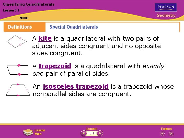 Classifying Quadrilaterals Lesson 6 -1 Geometry Notes A kite is a quadrilateral with two