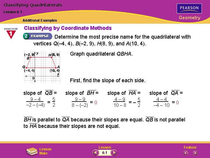 Classifying Quadrilaterals Lesson 6 -1 Geometry Additional Examples Classifying by Coordinate Methods Determine the
