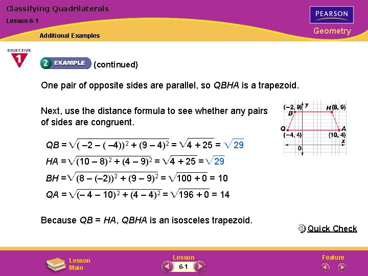 Classifying Quadrilaterals Lesson 6 -1 Geometry Additional Examples (continued) One pair of opposite sides