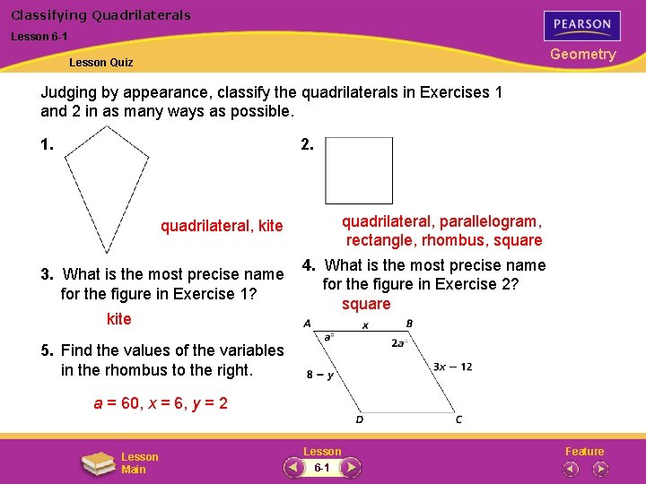 Classifying Quadrilaterals Lesson 6 -1 Geometry Lesson Quiz Judging by appearance, classify the quadrilaterals